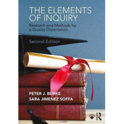 The Elements of Inquiry: Research and Methods for a Quality Dissertation