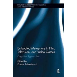 Embodied Metaphors in Film, Television, and Video Games: Cognitive Approaches