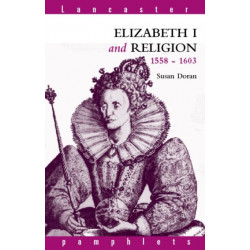 Elizabeth I and Religion 1558-1603