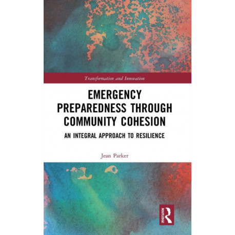Emergency Preparedness through Community Cohesion: An Integral Approach to Resilience