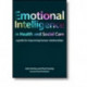 Emotional Intelligence in Health and Social Care: A Guide for Improving Human Relationships
