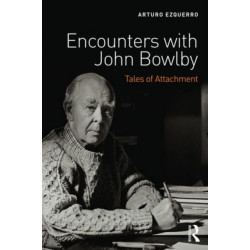 Encounters with John Bowlby: Tales of Attachment