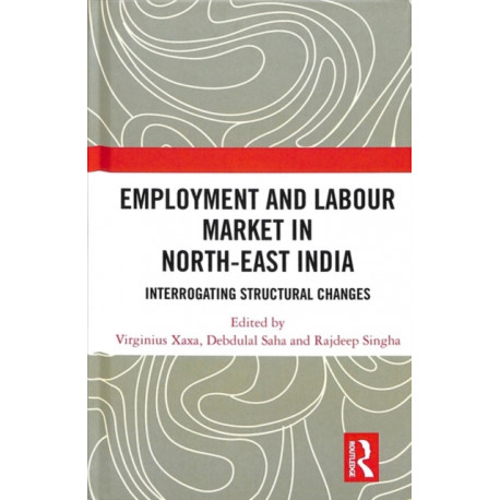 Employment and Labour Market in North-East India: Interrogating Structural Changes