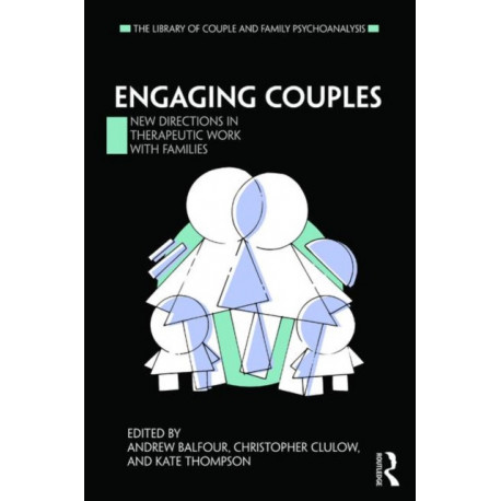 Engaging Couples: New Directions in Therapeutic Work with Families