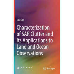 Characterization of SAR Clutter and Its Applications to Land and Ocean Observations