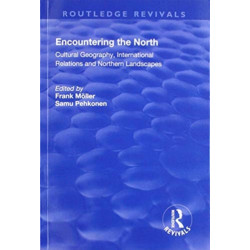 Encountering the North: Cultural Geography, International Relations and Northern Landscapes