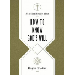 What the Bible Says about How to Know God's Will: "Factors to Consider in Making Ethical Decisions"