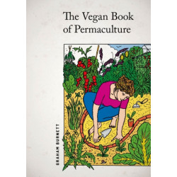The Vegan Book of Permaculture: Recipes for Healthy Eating and Earthright Living: Recipes for Healthy Eating and Earthright Living