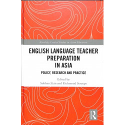 English Language Teacher Preparation in Asia: Policy, Research and Practice