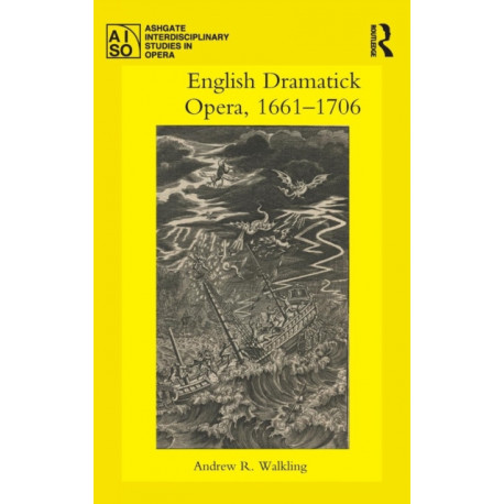 English Dramatick Opera, 1661–1706