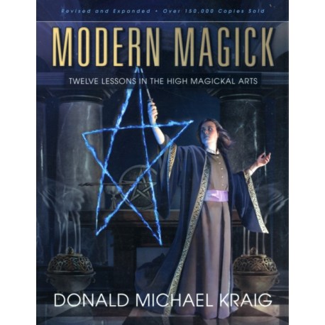 Modern Magick: Twelve Lessons in the High Magickal Arts