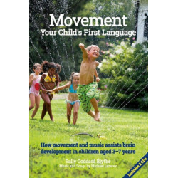 Movement:Your Child's First Language: How music and movement assist brain development in children aged 3-7 years
