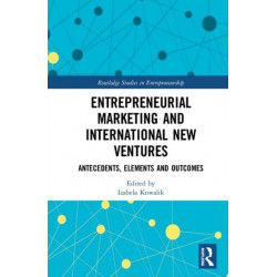 Entrepreneurial Marketing and International New Ventures: Antecedents, Elements and Outcomes
