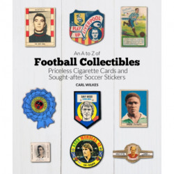 An A to Z of Football Collectibles: Priceless Cigarette Cards and Sought-After Soccer Stickers