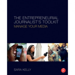 The Entrepreneurial Journalist's Toolkit: Manage Your Media