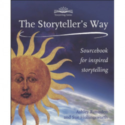 The Storytellers Way: A Sourcebook for Inspired Storytelling