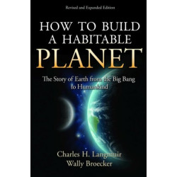 How to Build a Habitable Planet: The Story of Earth from the Big Bang to Humankind - Revised and Expanded Edition