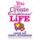You Can Create an Exceptional Life: Candid Conversations with Louise Hay and Cheryl Richardson