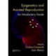 Epigenetics and Assisted Reproduction: An Introductory Guide