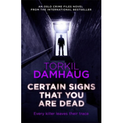 Certain Signs That You Are Dead (Oslo Crime Files 4): A compelling and cunning thriller that will keep you hooked