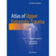 Atlas of Upper Extremity Trauma: A Clinical Perspective