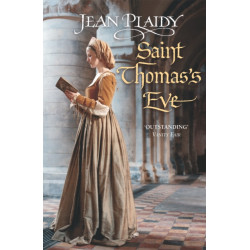 Saint Thomas's Eve: (The Tudor saga: book 6): a story of ambition, commitment and conviction from the undisputed Queen of British historical fiction