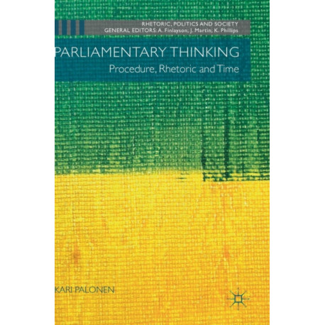 Parliamentary Thinking: Procedure, Rhetoric and Time