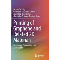 Printing of Graphene and Related 2D Materials: Technology, Formulation and Applications