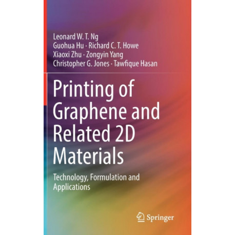 Printing of Graphene and Related 2D Materials: Technology, Formulation and Applications