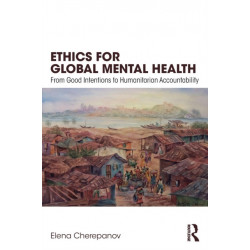 Ethics for Global Mental Health: From Good Intentions to Humanitarian Accountability