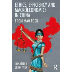 Ethics, Efficiency and Macroeconomics in China: From Mao to Xi