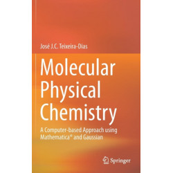 Molecular Physical Chemistry: A Computer-based Approach using Mathematica® and Gaussian