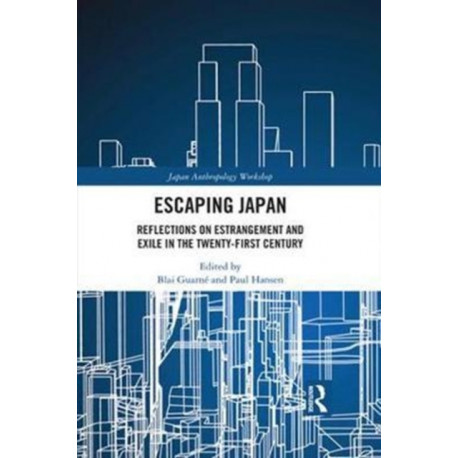 Escaping Japan: Reflections on Estrangement and Exile in the Twenty-First Century