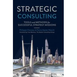Strategic Consulting: Tools and methods for successful strategy missions