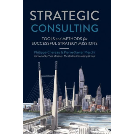 Strategic Consulting: Tools and methods for successful strategy missions