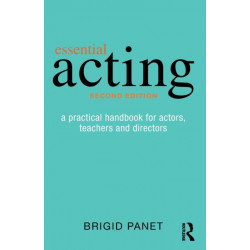 Essential Acting: A Practical Handbook for Actors, Teachers and Directors