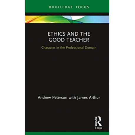 Ethics and the Good Teacher: Character in the Professional Domain