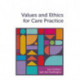 Values and Ethics for Care Practice
