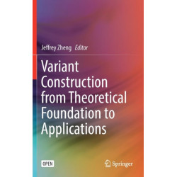 Variant Construction from Theoretical Foundation to Applications