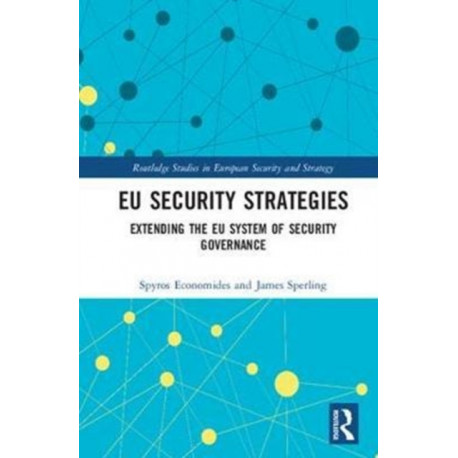 EU Security Strategies: Extending the EU System of Security Governance