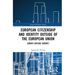 European Citizenship and Identity Outside of the European Union: Europe Outside Europe?