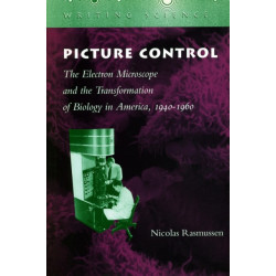 Picture Control: The Electron Microscope and the Transformation of Biology in America, 1940-1960