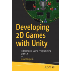 Developing 2D Games with Unity: Independent Game Programming with C-
