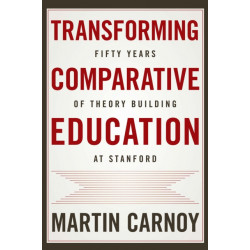 Transforming Comparative Education: Fifty Years of Theory Building at Stanford
