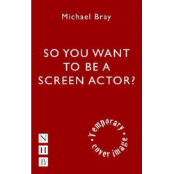 So You Want To Act On Screen?