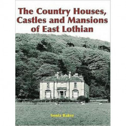 The Country Houses, Castles and Mansions of East Lothian