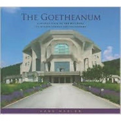The Goetheanum: A Guided Tour Through the Building, Its Surroundings and Its History