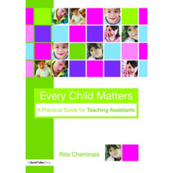 Every Child Matters: A Practical Guide for Teaching Assistants
