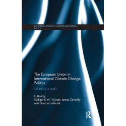The European Union in International Climate Change Politics: Still Taking a Lead?