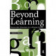 Beyond Learning: Democratic Education for a Human Future